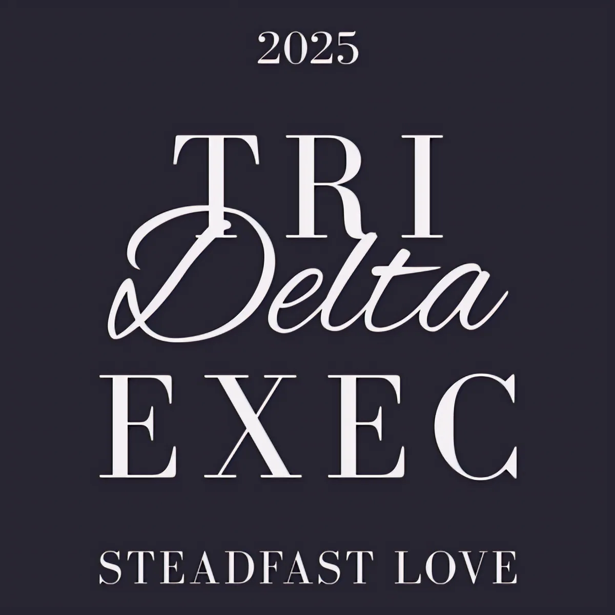 Tri Delta Exec Steadfast Love, back